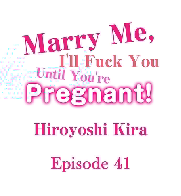 Marry Me, I’ll Fuck You Until You’re Pregnant! - Chapter 41 2